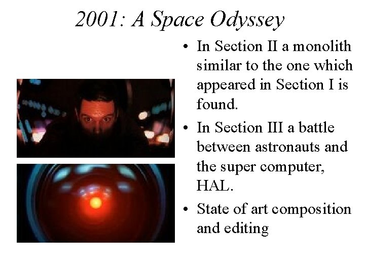 2001: A Space Odyssey • In Section II a monolith similar to the one