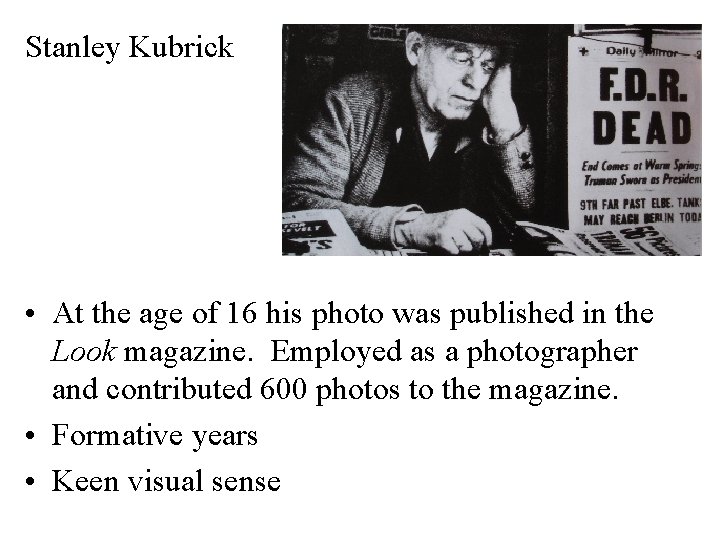 Stanley Kubrick • At the age of 16 his photo was published in the