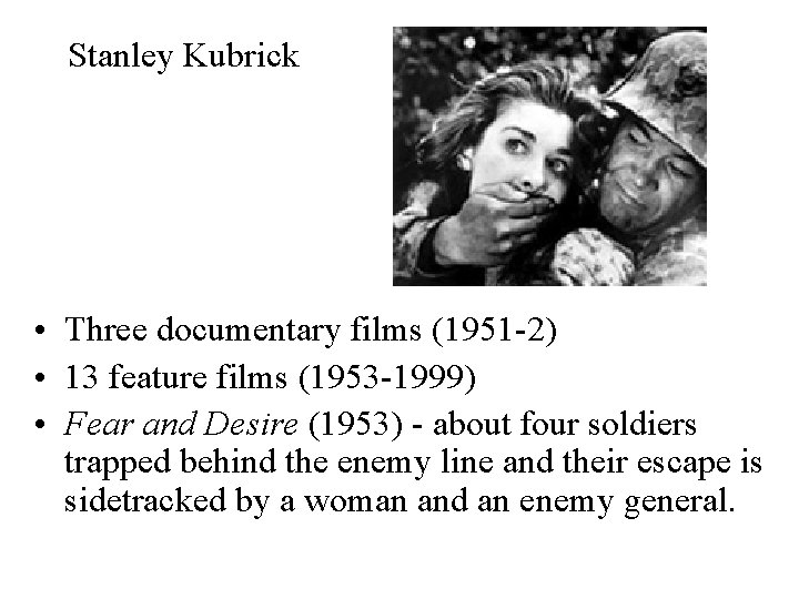 Stanley Kubrick • Three documentary films (1951 -2) • 13 feature films (1953 -1999)