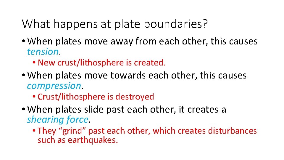 What happens at plate boundaries? • When plates move away from each other, this
