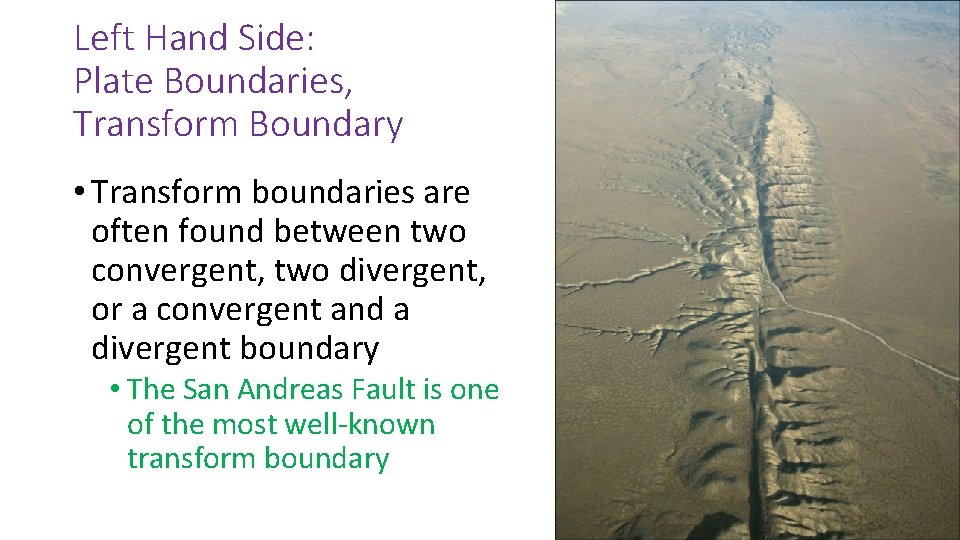 Left Hand Side: Plate Boundaries, Transform Boundary • Transform boundaries are often found between