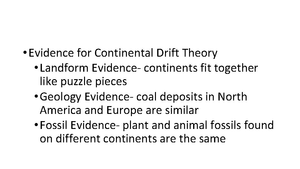  • Evidence for Continental Drift Theory • Landform Evidence- continents fit together like