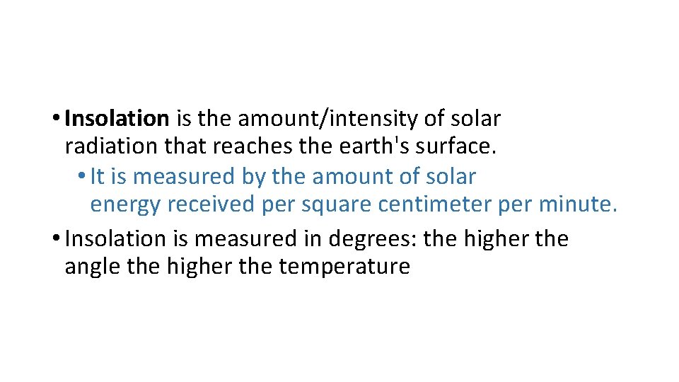  • Insolation is the amount/intensity of solar radiation that reaches the earth's surface.