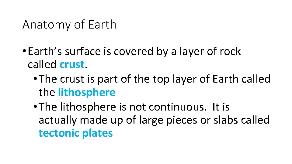 Anatomy of Earth • Earth’s surface is covered by a layer of rock called