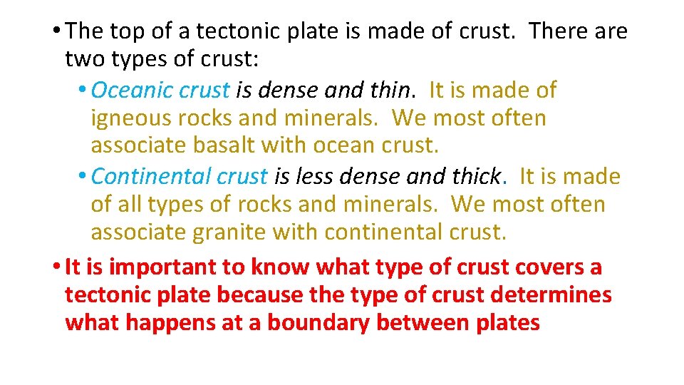  • The top of a tectonic plate is made of crust. There are