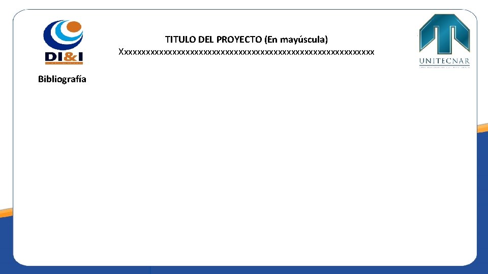 TITULO DEL PROYECTO (En mayúscula) Xxxxxxxxxxxxxxxxxxxxxxxxxxxxxx Bibliografía 