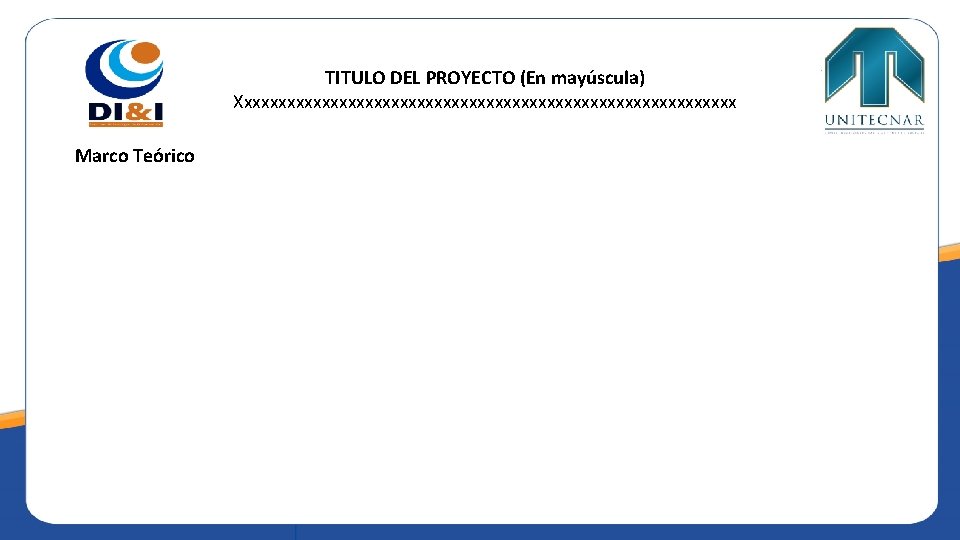 TITULO DEL PROYECTO (En mayúscula) Xxxxxxxxxxxxxxxxxxxxxxxxxxxxxx Marco Teórico 