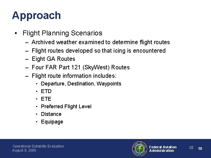 Approach • Flight Planning Scenarios – – – Archived weather examined to determine flight