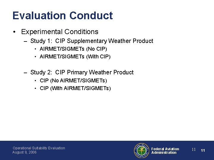 Evaluation Conduct • Experimental Conditions – Study 1: CIP Supplementary Weather Product • AIRMET/SIGMETs