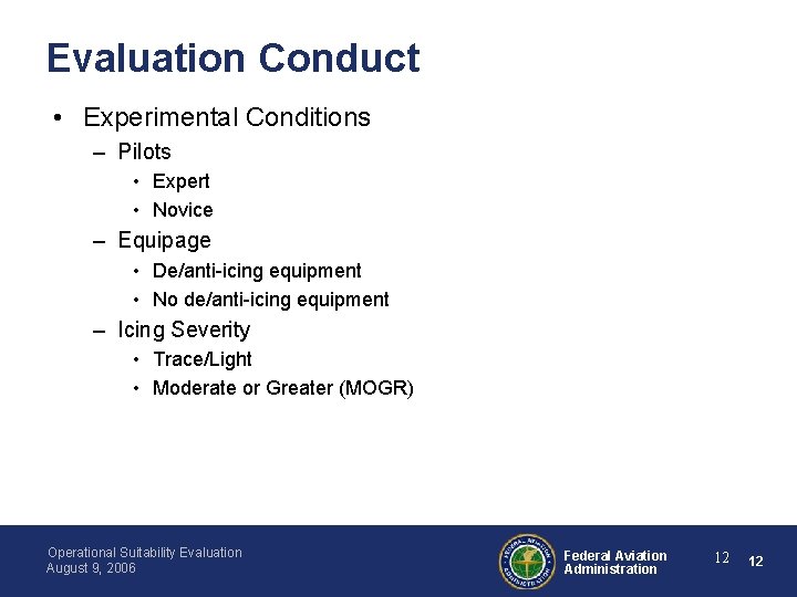 Evaluation Conduct • Experimental Conditions – Pilots • Expert • Novice – Equipage •