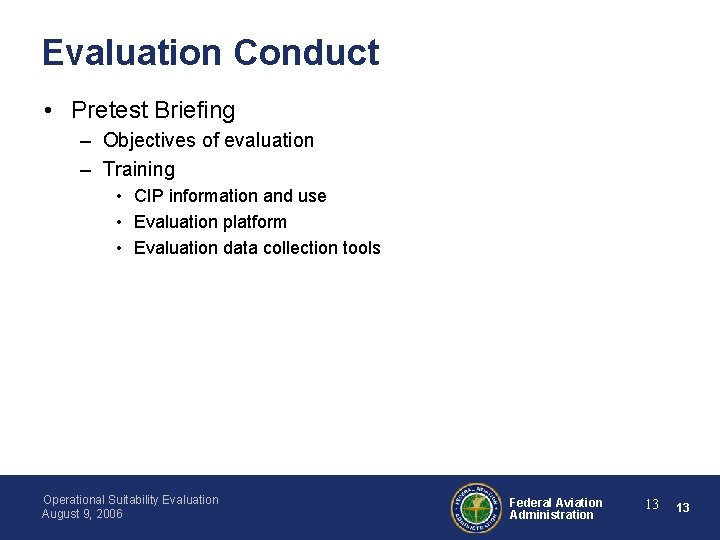 Evaluation Conduct • Pretest Briefing – Objectives of evaluation – Training • CIP information