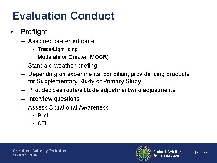 Evaluation Conduct • Preflight – Assigned preferred route • Trace/Light Icing • Moderate or