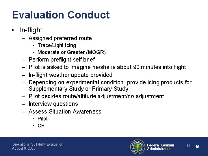 Evaluation Conduct • In-flight – Assigned preferred route • Trace/Light Icing • Moderate or