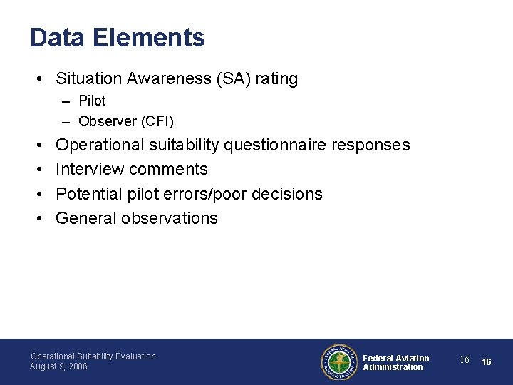 Data Elements • Situation Awareness (SA) rating – Pilot – Observer (CFI) • •