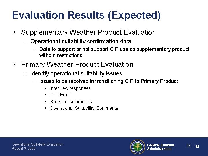 Evaluation Results (Expected) • Supplementary Weather Product Evaluation – Operational suitability confirmation data •