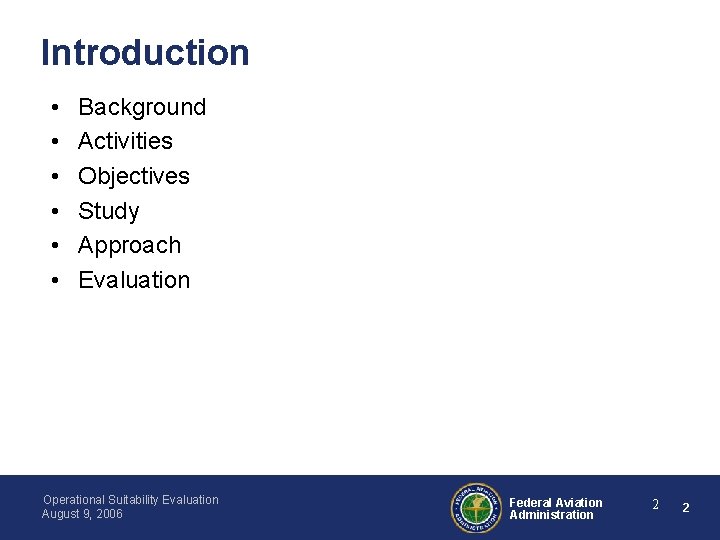 Introduction • • • Background Activities Objectives Study Approach Evaluation Operational Suitability Evaluation August