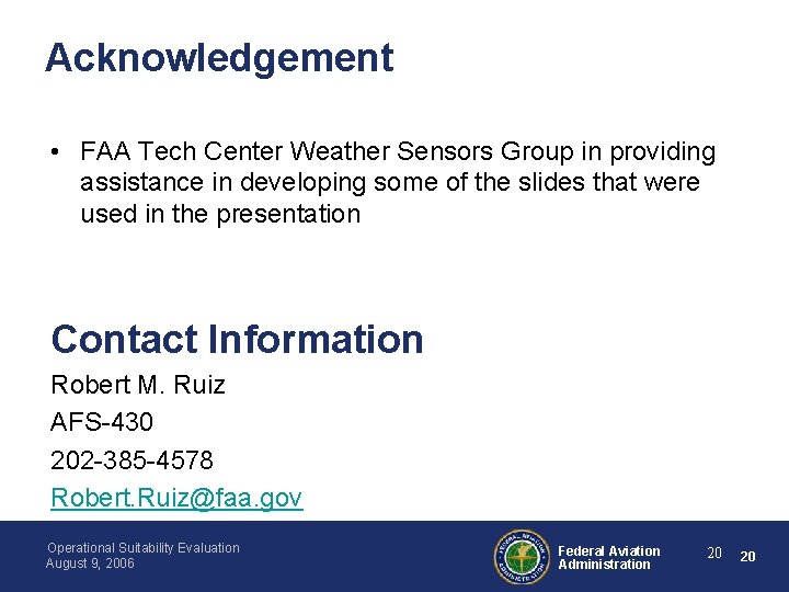 Acknowledgement • FAA Tech Center Weather Sensors Group in providing assistance in developing some