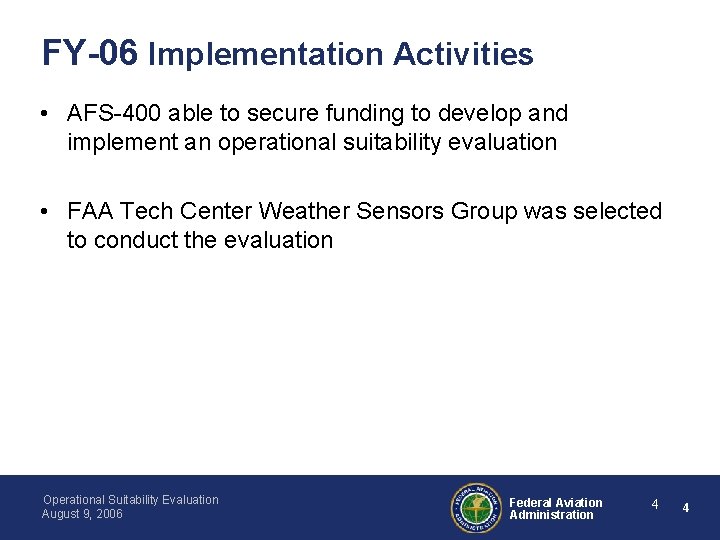 FY-06 Implementation Activities • AFS-400 able to secure funding to develop and implement an