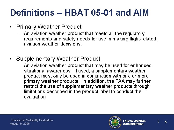 Definitions – HBAT 05 -01 and AIM • Primary Weather Product. – An aviation