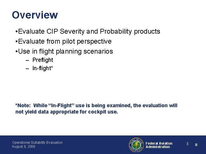 Overview • Evaluate CIP Severity and Probability products • Evaluate from pilot perspective •