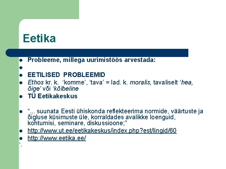 Eetika l Probleeme, millega uurimistöös arvestada: l l l l ’. EETILISED PROBLEEMID Ethos