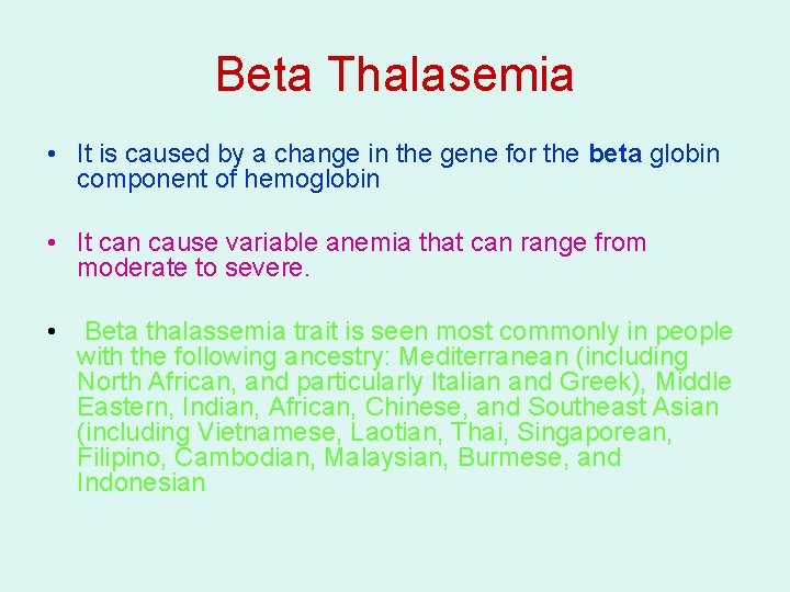 Beta Thalasemia • It is caused by a change in the gene for the