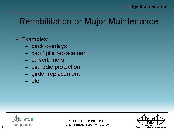 Bridge Maintenance Rehabilitation or Major Maintenance • Examples: – deck overlays – cap /