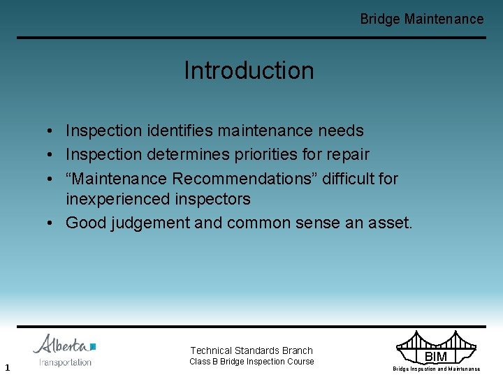 Bridge Maintenance Introduction • Inspection identifies maintenance needs • Inspection determines priorities for repair