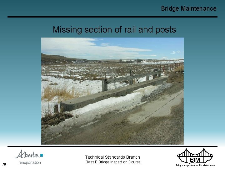 Bridge Maintenance Missing section of rail and posts Technical Standards Branch 35 Class B