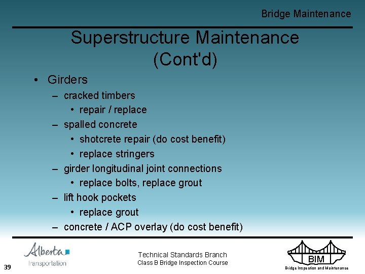 Bridge Maintenance Superstructure Maintenance (Cont'd) • Girders – cracked timbers • repair / replace