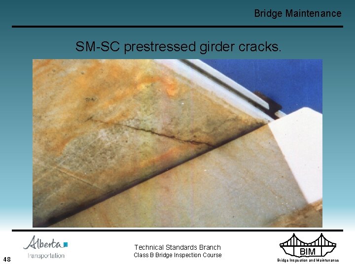 Bridge Maintenance SM-SC prestressed girder cracks. Technical Standards Branch 48 Class B Bridge Inspection