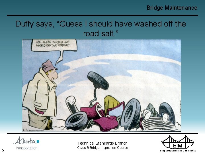 Bridge Maintenance Duffy says, “Guess I should have washed off the road salt. ”