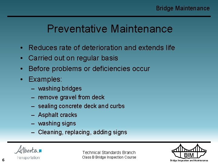 Bridge Maintenance Preventative Maintenance • • Reduces rate of deterioration and extends life Carried