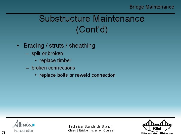 Bridge Maintenance Substructure Maintenance (Cont'd) • Bracing / struts / sheathing – split or