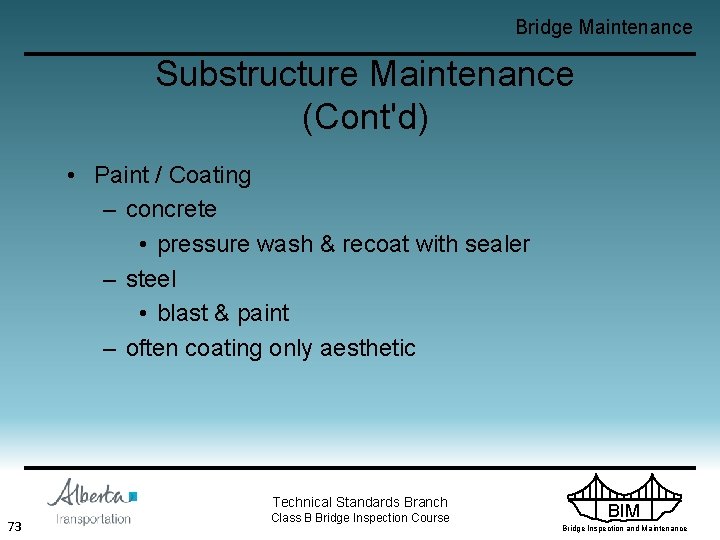 Bridge Maintenance Substructure Maintenance (Cont'd) • Paint / Coating – concrete • pressure wash