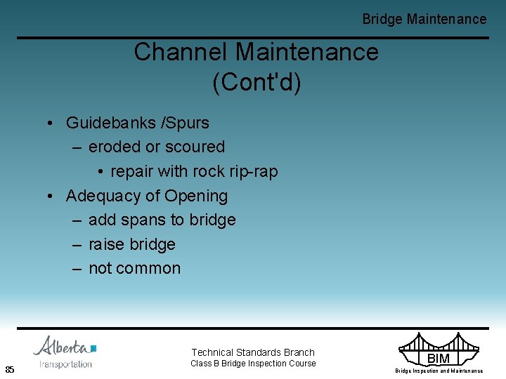 Bridge Maintenance Channel Maintenance (Cont'd) • Guidebanks /Spurs – eroded or scoured • repair
