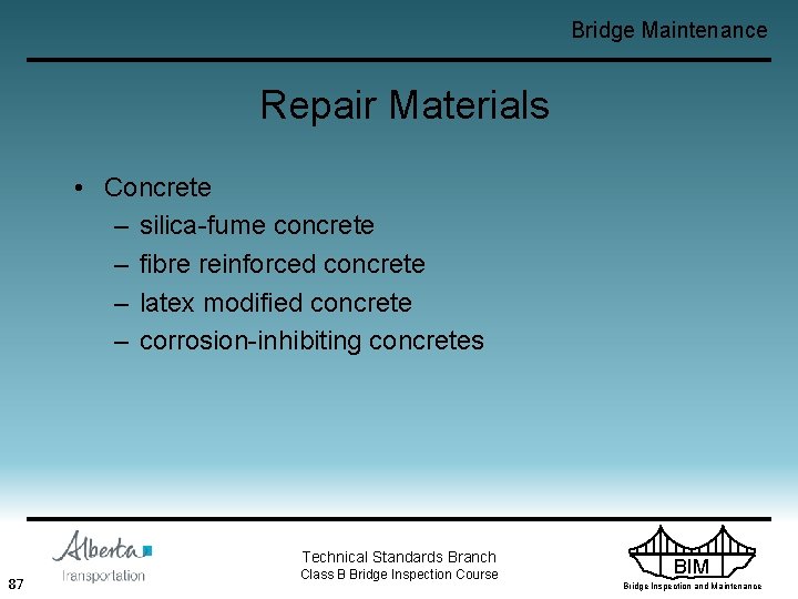 Bridge Maintenance Repair Materials • Concrete – silica-fume concrete – fibre reinforced concrete –