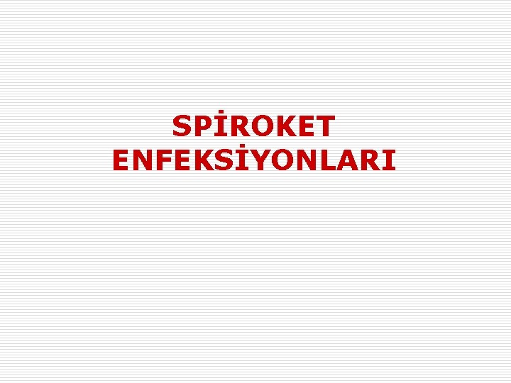 SPİROKET ENFEKSİYONLARI 