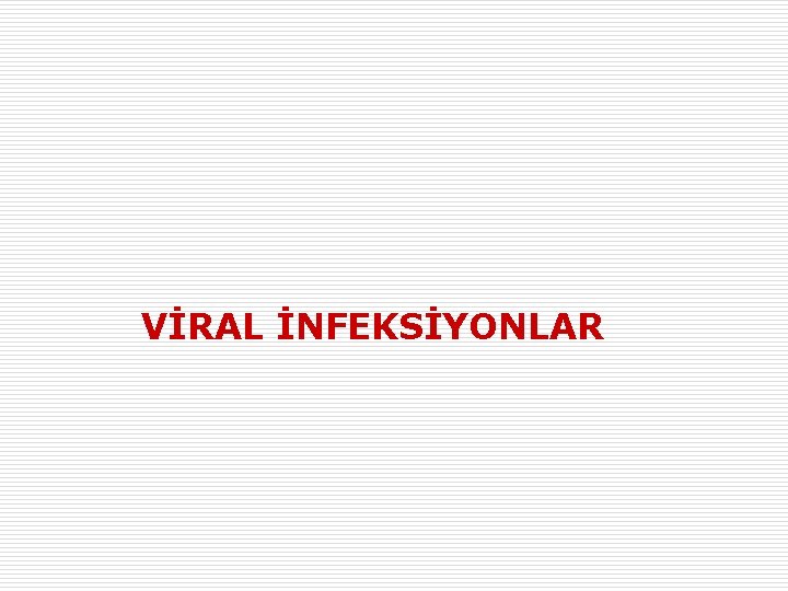 VİRAL İNFEKSİYONLAR 