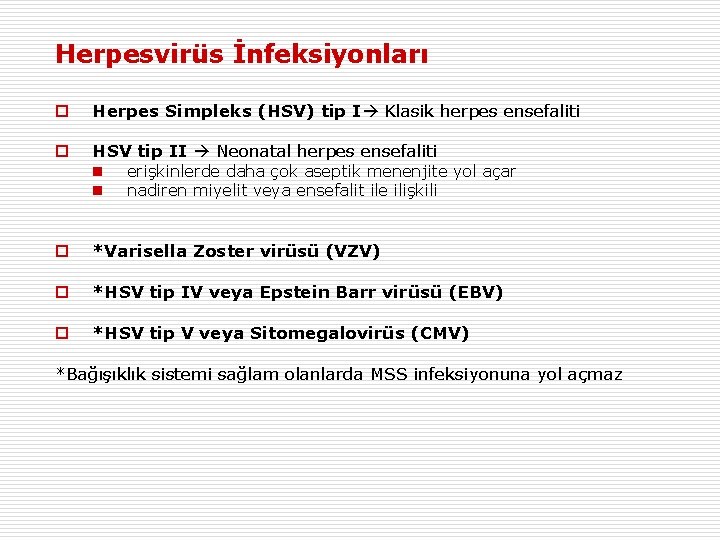 Herpesvirüs İnfeksiyonları o Herpes Simpleks (HSV) tip I Klasik herpes ensefaliti o HSV tip