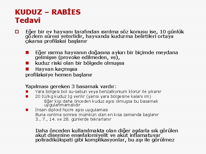 KUDUZ – RABİES Tedavi o Eğer bir ev hayvanı tarafından ısırılma söz konusu ise,