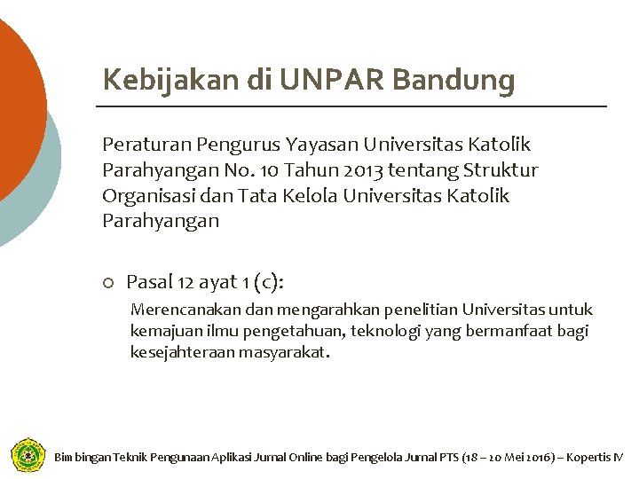 Kebijakan di UNPAR Bandung Peraturan Pengurus Yayasan Universitas Katolik Parahyangan No. 10 Tahun 2013