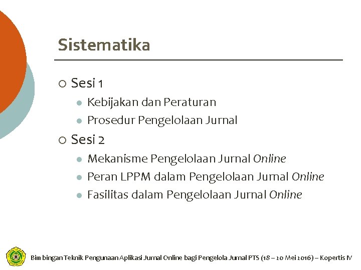 Sistematika ¡ Sesi 1 l l ¡ Kebijakan dan Peraturan Prosedur Pengelolaan Jurnal Sesi