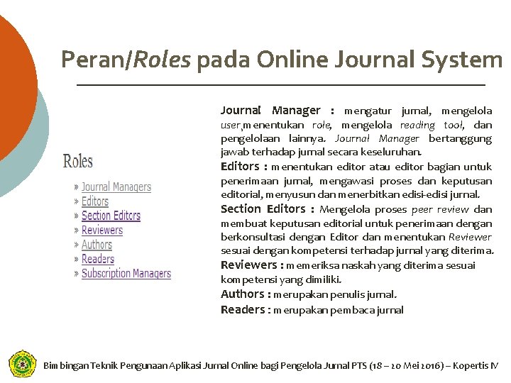 Peran/Roles pada Online Journal System Journal Manager : mengatur jurnal, mengelola user¸menentukan role, mengelola