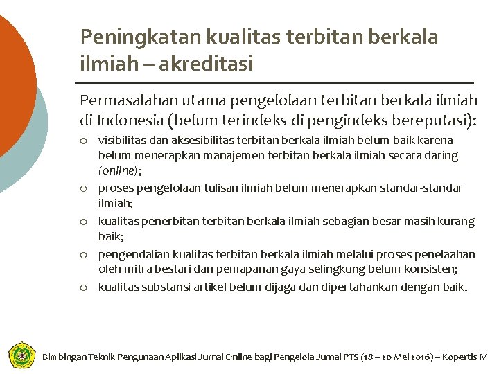 Peningkatan kualitas terbitan berkala ilmiah – akreditasi Permasalahan utama pengelolaan terbitan berkala ilmiah di