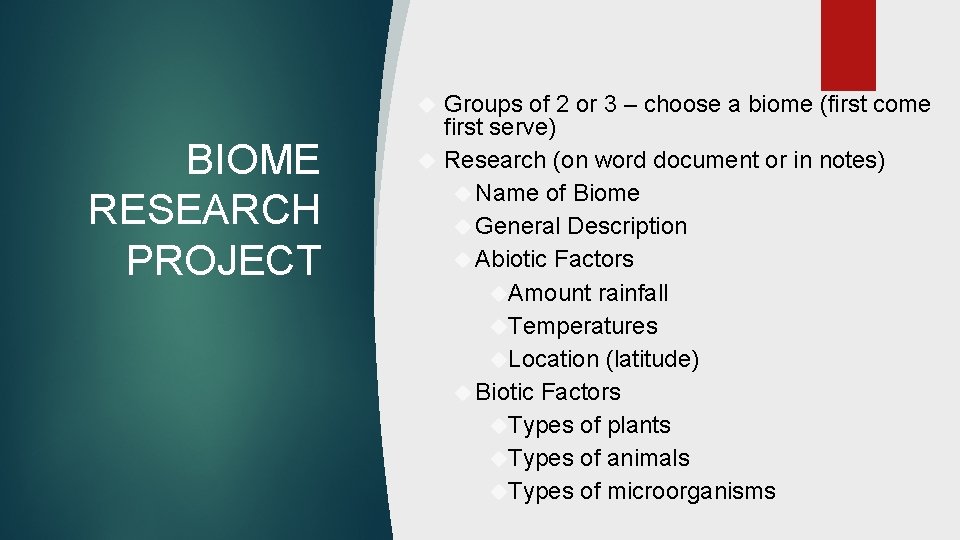 Groups of 2 or 3 – choose a biome (first come first serve) Research
