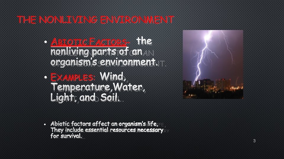 THE NONLIVING ENVIRONMENT • ABIOTIC FACTORS- THE NONLIVING PARTS OF AN ORGANISM’S ENVIRONMENT. •