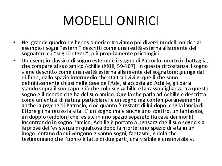 MODELLI ONIRICI • • Nel grande quadro dell’epos omerico troviamo poi diversi modelli onirici: