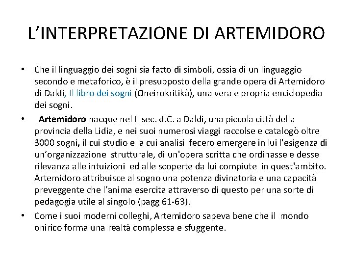 L’INTERPRETAZIONE DI ARTEMIDORO • Che il linguaggio dei sogni sia fatto di simboli, ossia