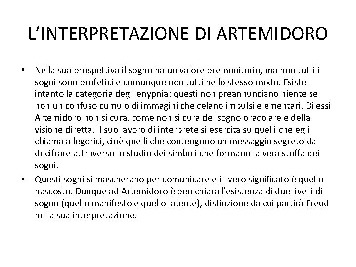 L’INTERPRETAZIONE DI ARTEMIDORO • Nella sua prospettiva il sogno ha un valore premonitorio, ma